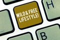 Writing note showing Wild And Free Lifestyle. Business photo showcasing Freedom natural way of living outdoor activities
