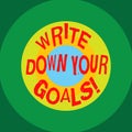 Writing note showing Write Down Your Goals. Business photo showcasing Make a list of your objective to stay motivated Royalty Free Stock Photo