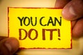 Writing note showing You Can Do It Motivational Call. Business photo showcasing Inspirational Message Motivational Positive Text