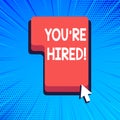 Writing note showing You Re Hired. Business photo showcasing Used by huanalysis resources indicate employee that he is Royalty Free Stock Photo