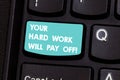 Writing note showing Your Hard Work Will Pay Off. Business photo showcasing increasing work effort will lead to great Royalty Free Stock Photo