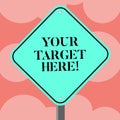 Writing note showing Your Target Here. Business photo showcasing Be focused on your goal objectives Strategy to succeed Royalty Free Stock Photo