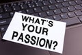 Writing Question What Is Your Passion text made in office close-up on laptop computer keyboard. Business concept for Goal Motivati