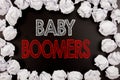 Writing text showing Baby Boomers. Business concept for Demographic Generation written on black background with copy space on old