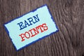 Writing text showing Earn Points. Business photo showcasing Loyalty Reward Benefit Program For Earning Customer Point written on