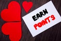 Writing text showing Earn Points. Concept meaning Loyalty Reward Benefit Program For Earning Customer Point written on notobook p