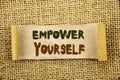 Writing text showing Empower Yourself. Business photo showcasing Positive Motivation Advice For Personal Development written on T Royalty Free Stock Photo