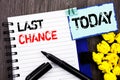 Writing text showing Last Chance. Business photo showcasing Announcement Alert Time or Deadline Ending written on notebook book p Royalty Free Stock Photo