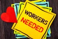 Writing text showing Workers Needed. Concept meaning Search For Career Resources Employees Unemployment Problem written on Stikcy