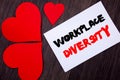 Writing text showing Workplace Diversity. Concept meaning Corporate Culture Global Concept For Disability written on notobook pap