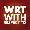 WRT - With Respect To acronym, concept background Royalty Free Stock Photo