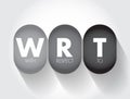 WRT - With Respect To acronym, concept background Royalty Free Stock Photo