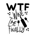 WTF wine time finally, funny saying with bottle and glesse silhouette,on white background.