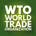 WTO - World Trade Organization acronym, business concept background