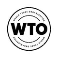 WTO World Trade Organization - intergovernmental organization that regulates and facilitates international trade between nations,