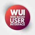 WUI - Web Based User Interface acronym, technology concept background