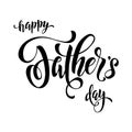 happy father\'s day calligraphic text. happy fathers day lettering for greeting card or tshirt.