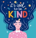 It's cool to be kind. Vector lettering. Girl with long hair with text. Hand drawn long hair beautiful girl. Modern