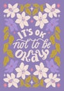 It's ok not to be ok - hand written lettering Mental health quote. MInimalistic modern typographic slogan. Girl