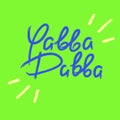 Yabba Dabba - emotional handwritten quote. Print for poster, Royalty Free Stock Photo