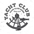 Yacht club badge. Vector. Concept for yachting shirt, print, stamp or tee. Vintage typography design with sextant