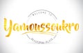 Yamoussoukro Welcome To Word Text with Handwritten Font and Gold