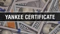 Yankee Certificate text Concept Closeup. American Dollars Cash Money,3D rendering. Yankee Certificate at Dollar Banknote.