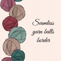 Yarn balls border. Seamless knitting background pattern.