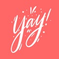 Yay phrase. Hand drawn vector lettering. Isolated on pink background. Royalty Free Stock Photo