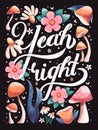 Yeah right hand lettering card with flowers. Typography, floral decoration and mushrooms on dark background.