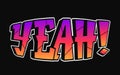 Yeah - single word, letters graffiti style. Vector hand drawn logo. Funny cool trippy word Yeah, fashion, graffiti style