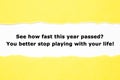 This Year Passed Fast Stop Playing With Your Life Royalty Free Stock Photo