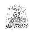 62 years anniversary celebration hand drawing typography design. Happy 62nd wedding anniversary hand lettering