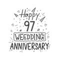 97 years anniversary celebration hand drawing typography design. Happy 97th wedding anniversary hand lettering