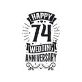 74 years anniversary celebration typography design. Happy 74th wedding anniversary quote lettering design