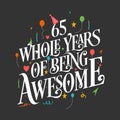 65 years Birthday And 65 years Wedding Anniversary Typography Design, 65 Whole Years Of Being Awesome