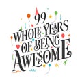 99 years Birthday And 99 years Wedding Anniversary Typography Design, 99 Whole Years Of Being Awesome