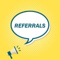 Yellow background with megaphone announcing text in speech bubble. Referrals