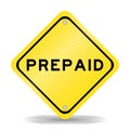 Yellow transportation sign with word prepaid on white background