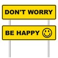 Yellow road signpost with phrase Don\'t Worry Be Happy and smiling face on white background