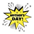 Yellow speech bubble with Mother`s Day word. Comic sound effects in pop art style. Vector illustration Royalty Free Stock Photo