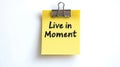 Yellow Sticky Note With Clip, Live In Moment Message, Mindfulness Concept On White Background. Royalty Free Stock Photo
