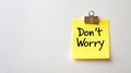 Yellow Sticky Note With Don t Worry Message, Isolated On White Background With Copy Space. Royalty Free Stock Photo