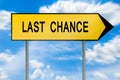 Yellow street concept last chance sign Royalty Free Stock Photo