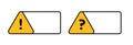 Yellow warning frame with exclamation and question mark.