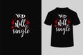 Yep still single creative typography t shirt design