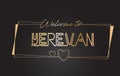 Yerevan Welcome to Golden text Neon Lettering Typography Vector Illustration