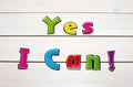 Yes I Can! Positive affirmation, statement. Bold neon letters on white washed wood table