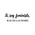 Yes, I am a feminist. No, I don`t hate men - in Spanish. Lettering. Ink illustration. Modern brush calligraphy