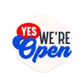 Yes We're Open Label, Signboard or Banner, Sign for Supermarket, Store Door or Business Company Service Notification